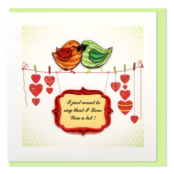 Quilled I Just Want to Say I Love You a Lot Greeting Card